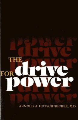 Arnold A. Hutschnecker M.D., M.D. Hutschnecker, Arnold A., Arnold A. Hutschnecker - Drive for Power, Häftad