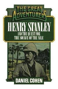 bokomslag Henry Stanley and the Quest for the Source of the Nile