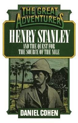 Henry Stanley and the Quest for the Source of the Nile