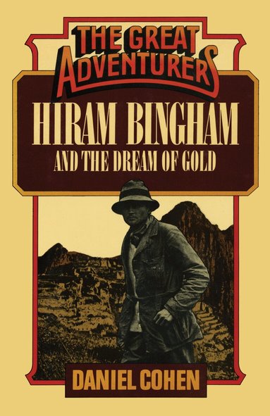 Daniel Cohen - Hiram Bingham and the Dream of Gold, Häftad