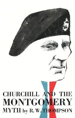 bokomslag Churchill and the Montgomery Myth