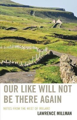 Lawrence Millman - Our Like Will Not Be There Again, Häftad