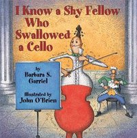 bokomslag I Know a Shy Fellow Who Swallowed a Cello