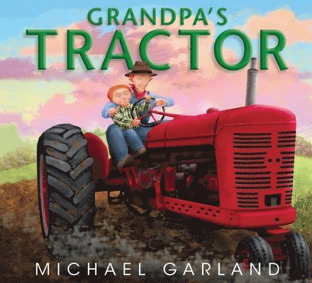 Michael Garland - Grandpa's Tractor, Inbunden