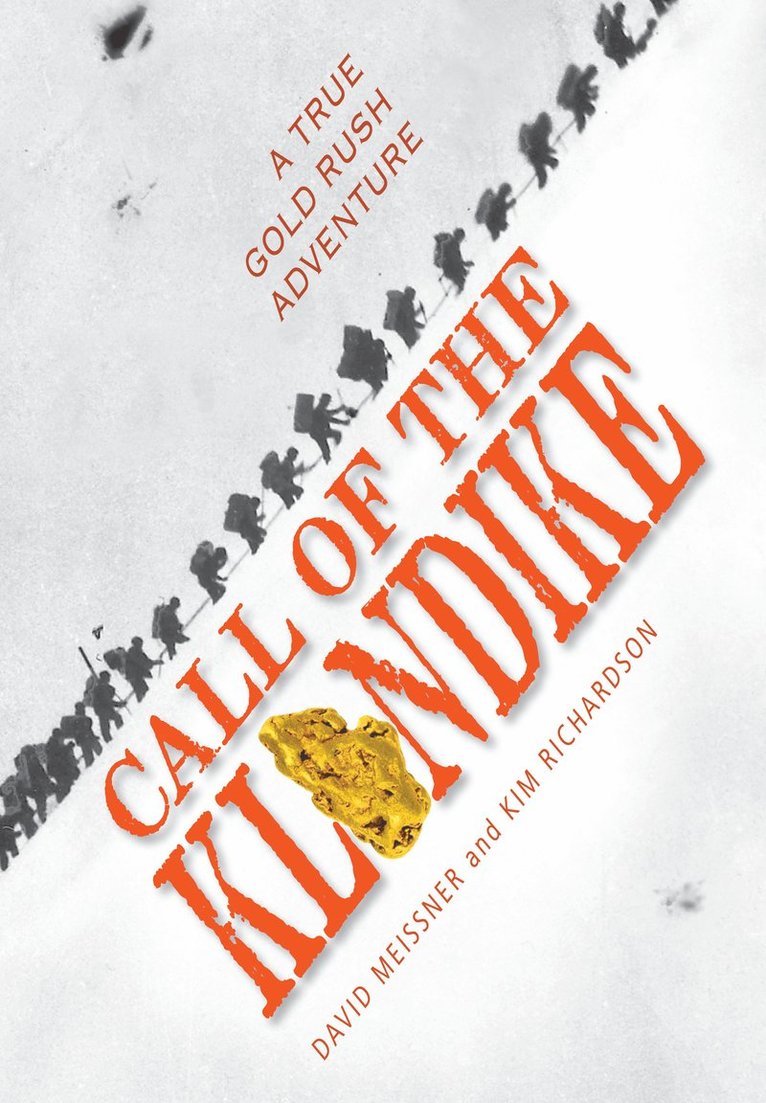 David Meissner, Kim Richardson - Call of the Klondike, Inbunden