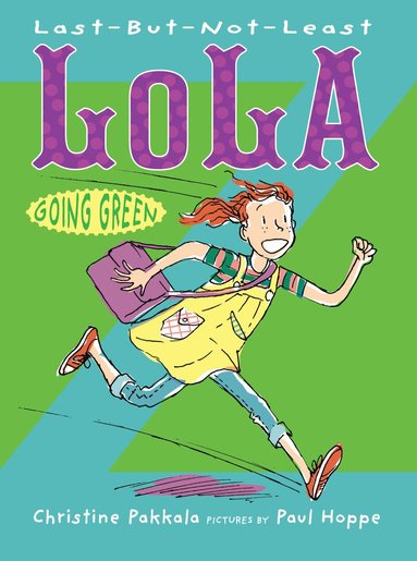 Christine Pakkala - Last-But-Not-Least Lola Going Green, Inbunden