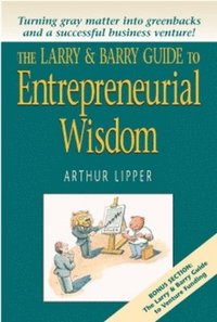 bokomslag The Larry and Barry Guide to Entrepreneurial Wisdom