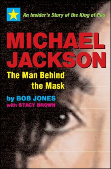 Bob Jones, Stacy Brown - Michael Jackson: The Man Behind the Mask, Häftad