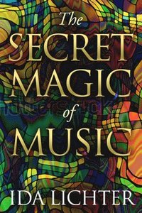 bokomslag The Secret Magic of Music