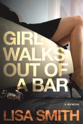 Lisa F. Smith, Lisa F Smith - Girl Walks Out of a Bar, Häftad