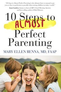 bokomslag 10 Steps To Almost Perfect Parenting!