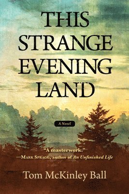 Tom McKinley Ball - This Strange Evening Land, Inbunden