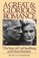 bokomslag A Great and Glorious Romance: The Story of Carl Sandburg and Lilian Steichen