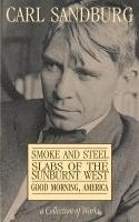 bokomslag Carl Sandburg Collection of Works: Smoke and Steel, Slabs of the Sunburnt West, and Good Morning, America