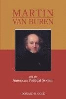 Donald B. Cole - Martin Van Buren and the American Political System, Häftad