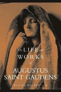 bokomslag The Life and Works of Augustus Saint Gaudens