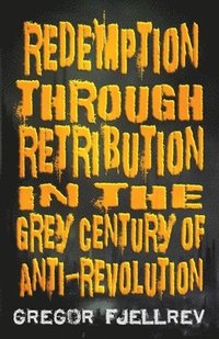 bokomslag Redemption through Retribution in the Grey Century of Anti-Revolution