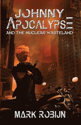 Mark Robijn - Johnny Apocalypse and the Nuclear Wasteland, Häftad