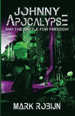 Johnny Apocalypse and the Battle for Freedom