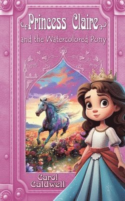 Princess Claire and the Watercolored Pony 1