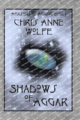 Chris Anne Wolfe - Shadows of Aggar, Häftad