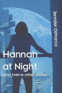 bokomslag Hannah at Night and Twelve Other Stories
