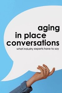 bokomslag Aging in Place Conversations