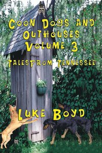 bokomslag Coon Dogs and Outhouses Volume 3 Tales from Tennessee