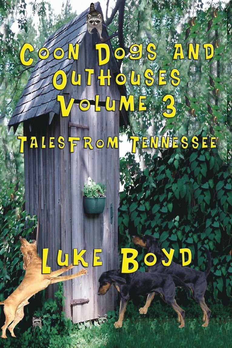 Coon Dogs and Outhouses Volume 3 Tales from Tennessee 1