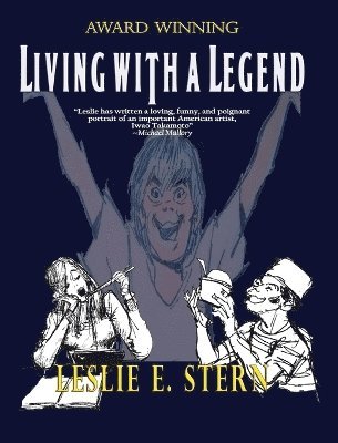 E Leslie Stern, E. Leslie Stern - Living with a Legend a Personal Look at Animation Legend Iwao Takamoto, Designer of Scooby-Doo, Inbunden