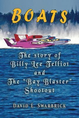 bokomslag Boats The story of Billy Lee Telliot and the &quot;Bay Blaster&quot; Shootout