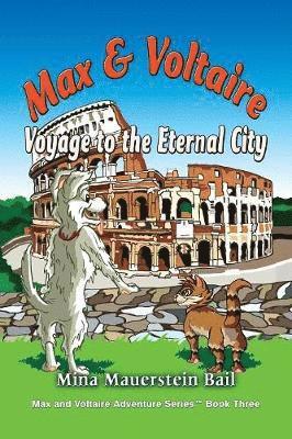 Max and Voltaire Voyage to the Eternal City 1
