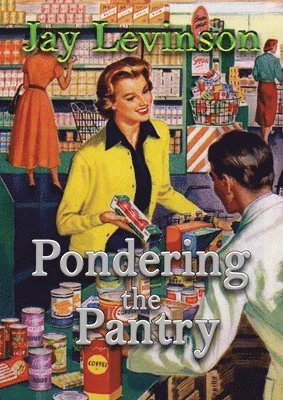 Jay Levinson - Pondering the Pantry, Häftad