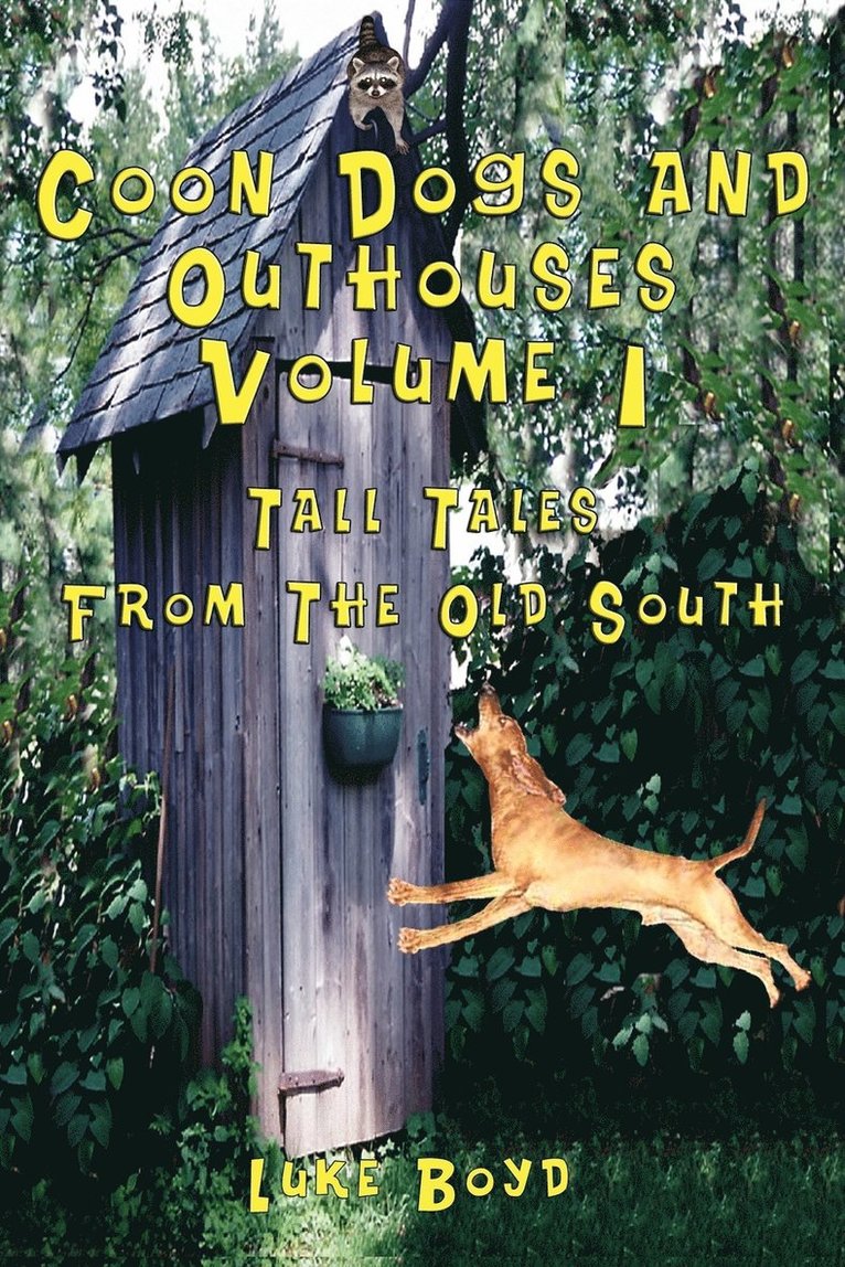 Coon Dogs and Outhouses Volume 1 Tall Tales From The Old South 1