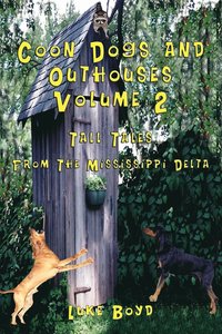 bokomslag Coon Dogs and Outhouses Volume 2 Tall Tales From The Mississippi Delta