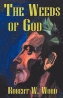The Weeds of God