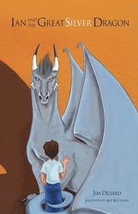 bokomslag Ian and The Great Silver Dragon A Friendship Begins