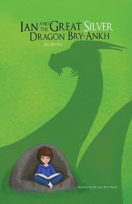 bokomslag Ian and The Great Silver Dragon Bry-Ankh