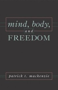 bokomslag Mind, Body, and Freedom