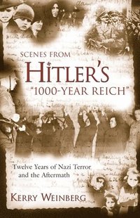 bokomslag Scenes from Hitler's 1000-Year Reich: Twelve Years of Nazi Terror and the Aftermath
