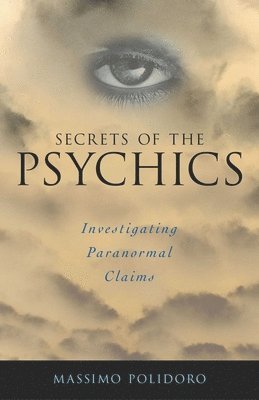 Massimo Polidoro - Secrets of the Psychics: Investigating Paranormal Claims, Inbunden