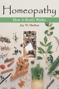 bokomslag Homeopathy: How It Really Works