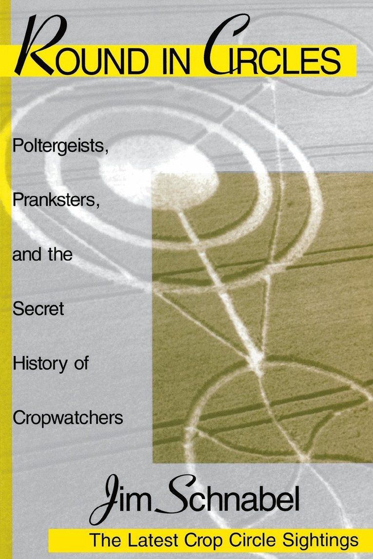 Round in Circles: Poltergeists, Pranksters, and the Secret History of the Cropwatchers
