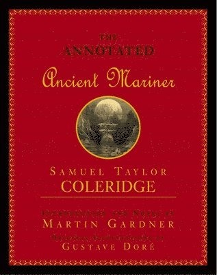 Samuel Taylor Coleridge - Annotated Ancient Mariner: The Rime of the Ancient Mariner, Inbunden
