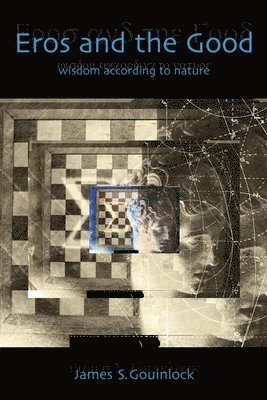 bokomslag Eros and the Good: Wisdom According to Nature