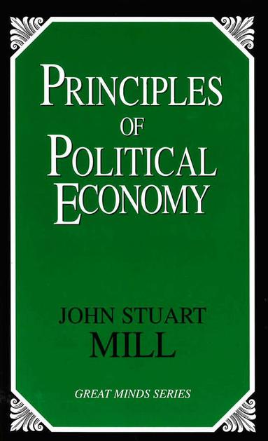 John Stuart Mill - Principles of Political Economy, Häftad