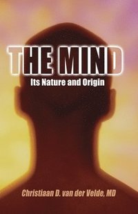 bokomslag The Mind: Its Nature and Origin