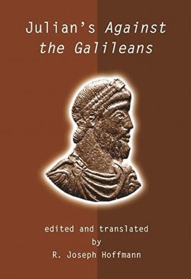 Julian Emperor Of Rome - Julian's Against the Galileans, Inbunden