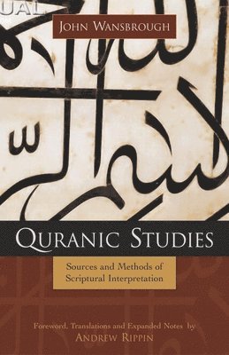 bokomslag Quranic Studies: Sources and Methods of Scriptural Interpretation