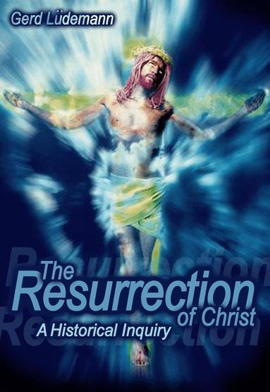 Gerd Ludemann - Resurrection Of Christ, Inbunden